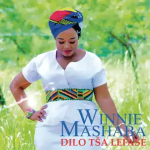 Winnie Mashaba - Ke Tla Botša Messiyah  Dilo Tša Lefase